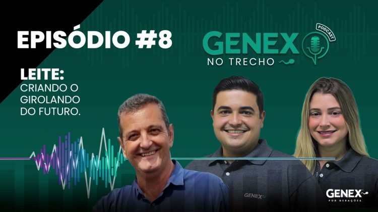 Episódio #8 | LEITE – CRIANDO O GIROLANDO DO FUTURO