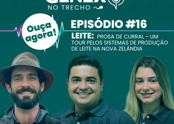 16º EPISÓDIO | LEITE – PROSA DE CURRAL: UM TOUR PELOS SISTEMAS DE PRODUÇÃO DE LEITE NA NOVA ZELÂNDIA