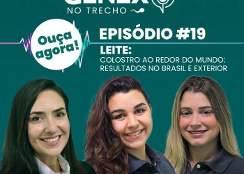19º EPISÓDIO | LEITE: COLOSTRO AO REDOR DO MUNDO – RESULTADOS NO BRASIL E EXTERIOR