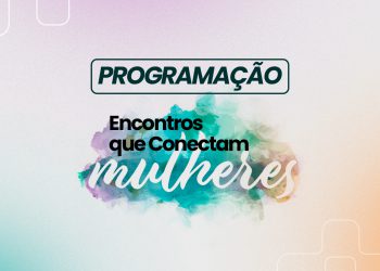 Programação Encontros que Conectam Mulheres