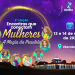 Está chegando: 2ª Edição Encontros que Conectam Mulheres